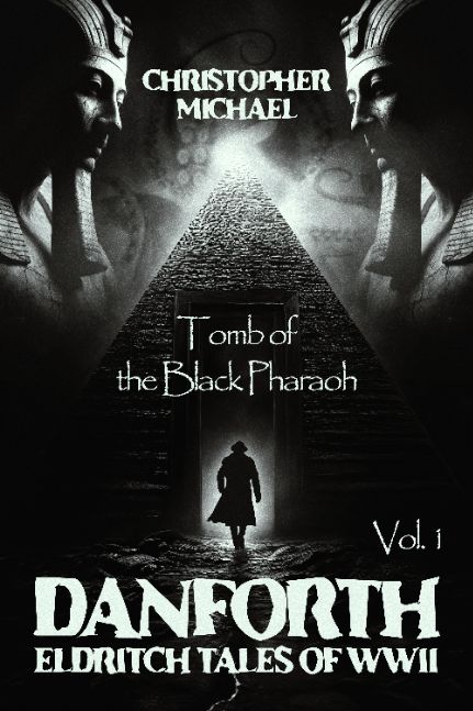 Tomb of the Black Pharaoh (Danforth: Eldritch Tales of WWII, #1)