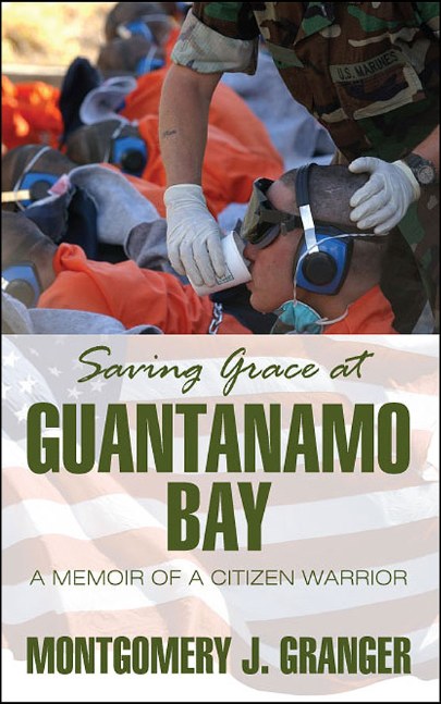 Saving Grace at Guantanamo Bay: A Memoir of a Citizen Warrior