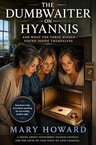 THE DUMBWAITER ON HYANNIS: AND WHAT THE THREE WOMEN FOUND INSIDE THEMSELVES