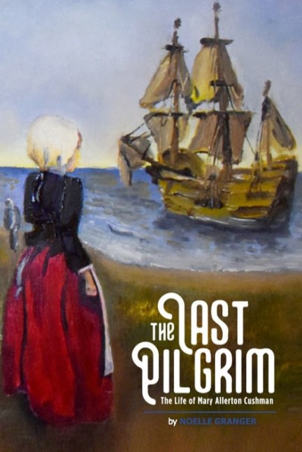 The Last Pilgrim - The Life of Mary Allerton Cushman
